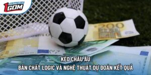 Kèo Châu Âu – Bản Chất Logic Và Nghệ Thuật Dự Đoán Kết Quả