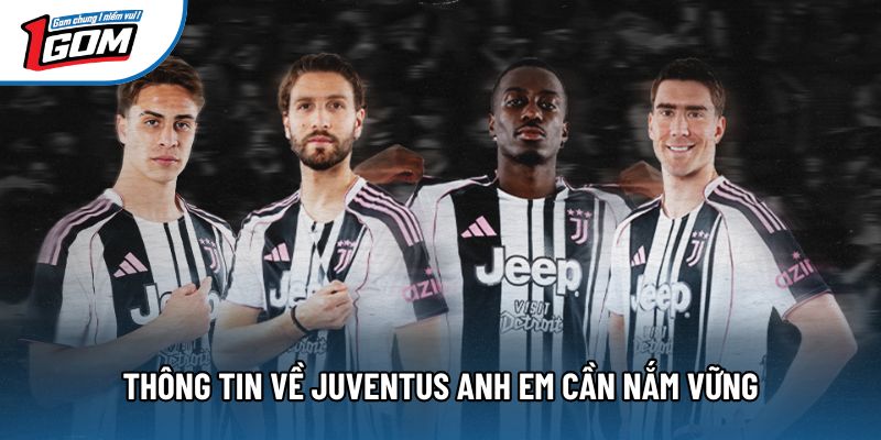 Thông tin về Juventus anh em cần nắm vững