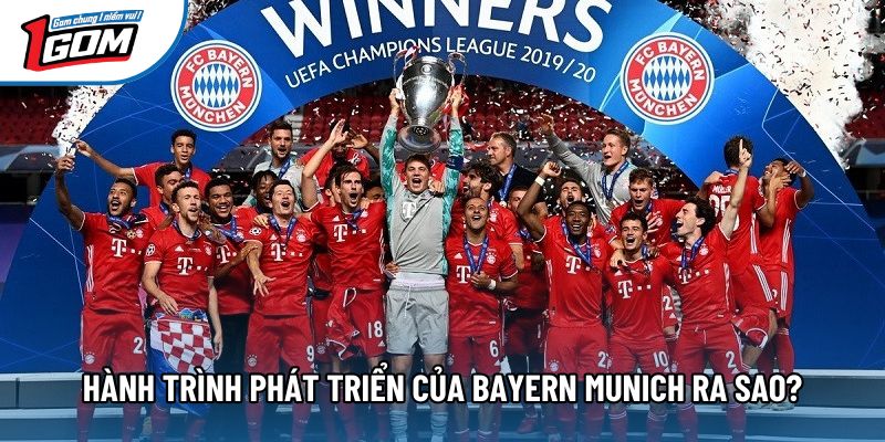 Hành trình phát triển của Bayern Munich ra sao?