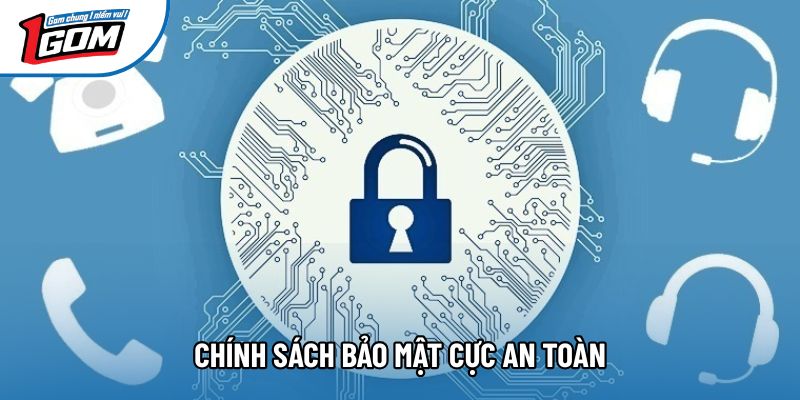 Chính sách bảo mật cực an toàn