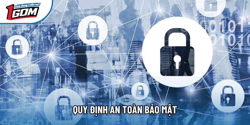 Quy định an toàn bảo mật Quy định an toàn bảo mật