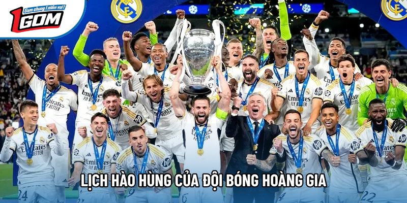 Lịch hào hùng của đội bóng Hoàng Gia