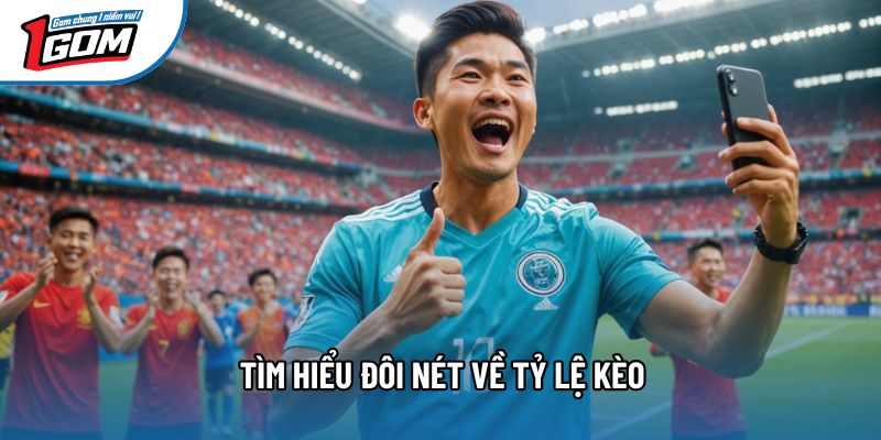 Tìm hiểu đôi nét về tỷ lệ kèo