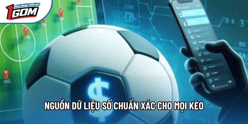 Nguồn dữ liệu số chuẩn xác cho mọi kèo Nguồn dữ liệu số chuẩn xác cho mọi kèo