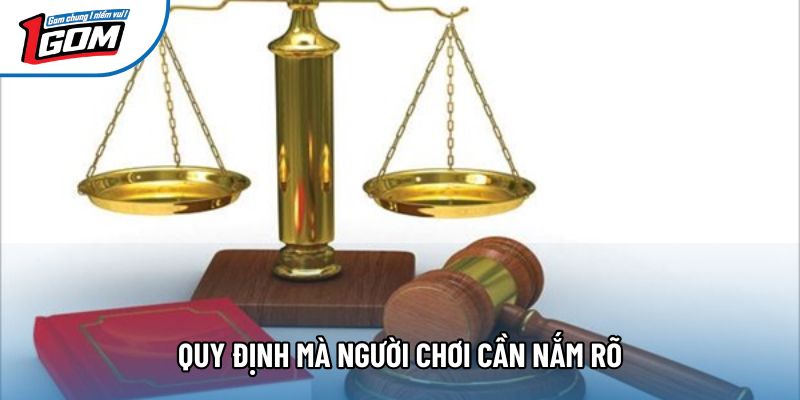 Quy định mà người chơi cần nắm rõ Quy định mà người chơi cần nắm rõ