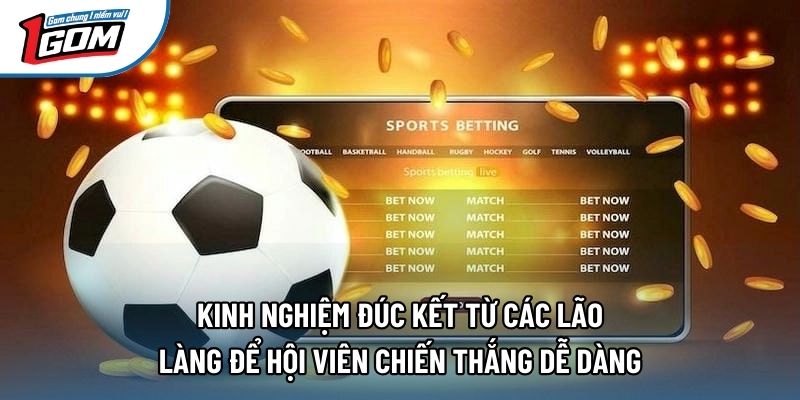 Kinh nghiệm đúc kết từ các lão làng để hội viên chiến thắng dễ dàng